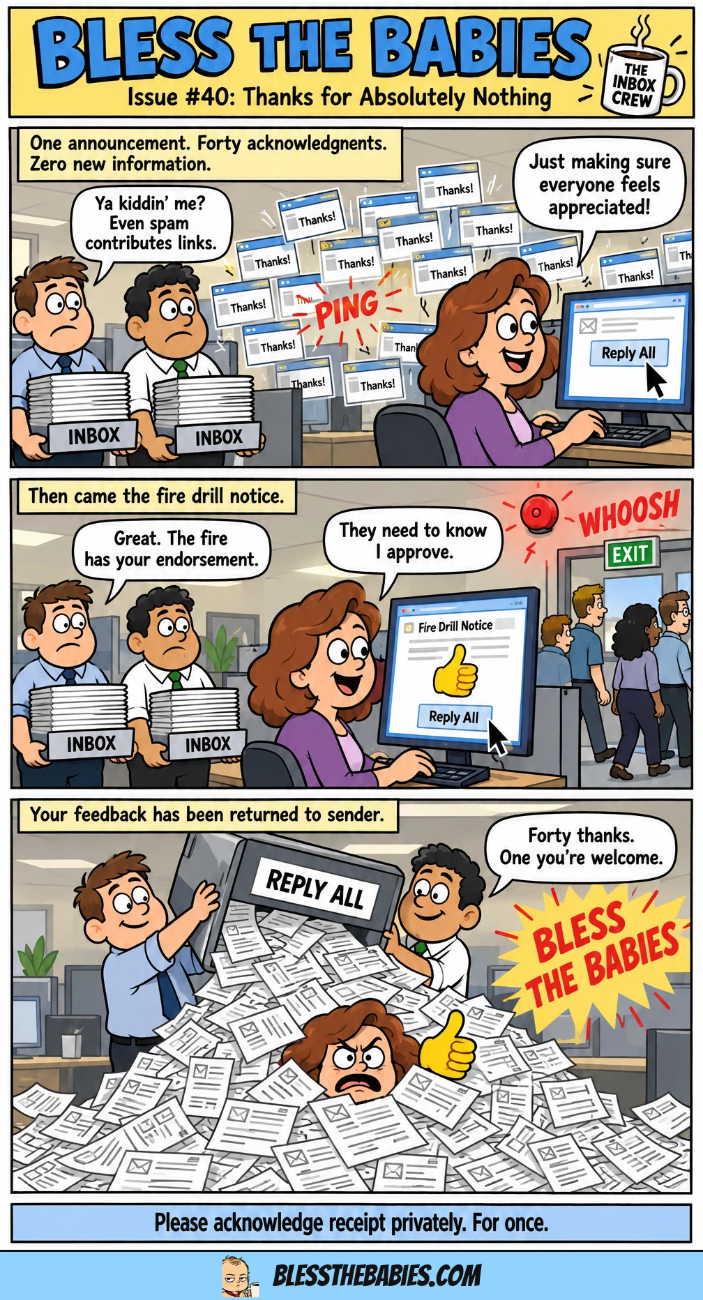 Linda floods office inboxes with forty reply-all thank-you emails, then sends everyone a thumbs-up response to a fire drill notice. Two coworkers return the favor by harmlessly burying her in a mountain of printed replies.