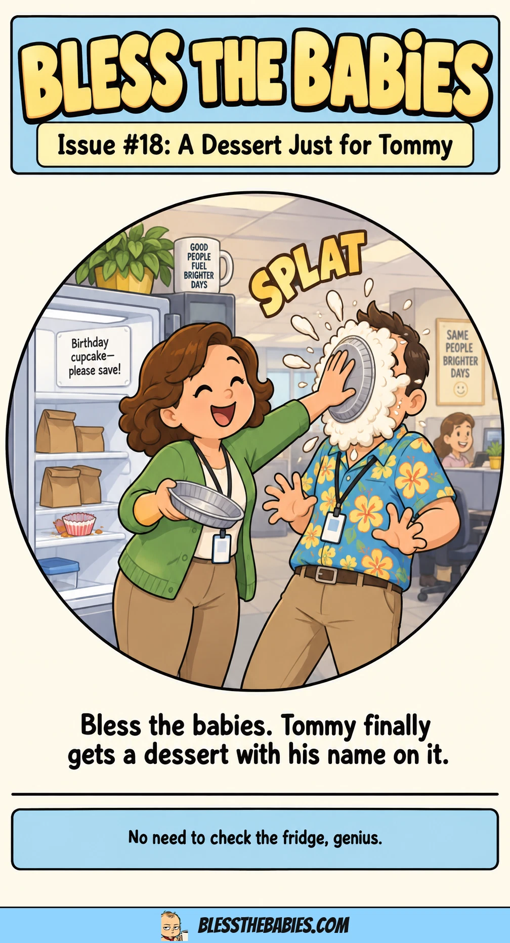A sweetly drawn coworker delivers a whipped-cream pie to lunch thief Tommy’s face, leaving him unharmed but indignant. Empty lunch bags and a labeled birthday cupcake wrapper reveal his previous fridge raids.